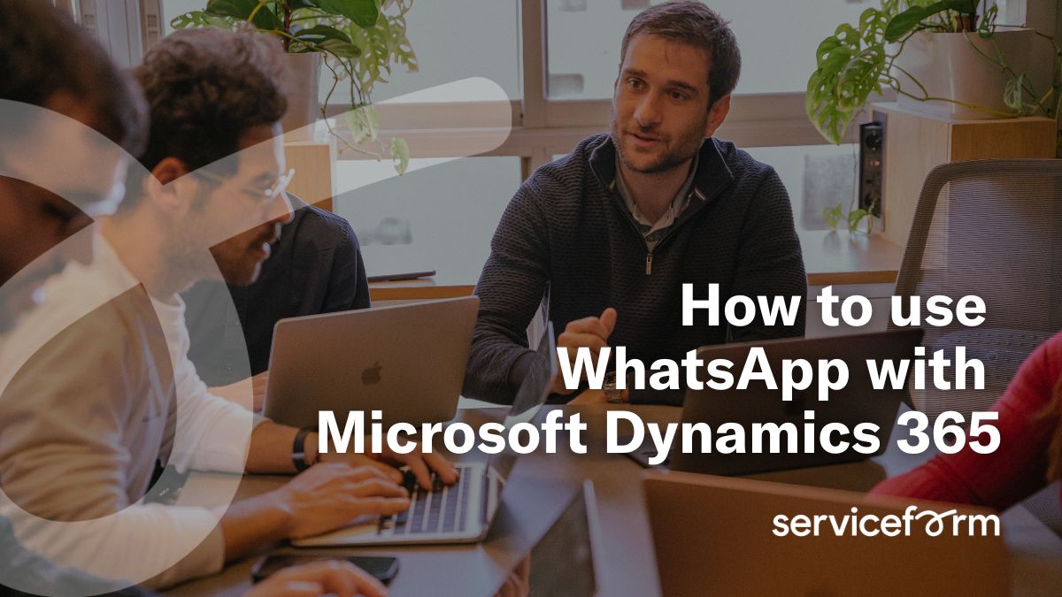 WhatsApp Integration for Microsoft Dynamics 365: The Complete Guide